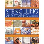 The Complete, Practical Guide to Stenciling and Stamping 165 inspirational and stylish projects with easy-to-follow instructions and illustrated with 1500 stunning step-by-step photographs and templates; How to decorate and personalize your home with beautiful stencil and stamp  techniques for inter