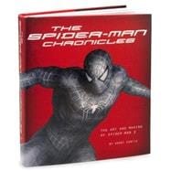 The Spider-Man Chronicles The Art and Making of Spider-Man 3