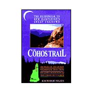 The Cohos Trail: The Guidebook to New Hampshire's Great Unknown
