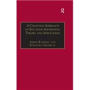 A Cognitive Approach to Situation Awareness: Theory and Application