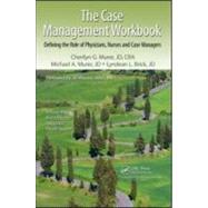 Case Management Workbook : Defining the Role of Physicians, Nurses and Case Managers