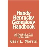 Handy Kentucky Genealogy Handbook