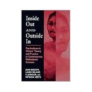 Inside Out and Outside In : Psychodynamic Clinical Theory and Practice in Contemporary Multicultural Contexts