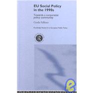 EU Social Policy in the 1990s: Towards a Corporatist Policy Community