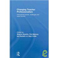 Changing Teacher Professionalism: International trends, challenges and ways forward