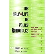 Half-Life of Policy Rationales : How New Technology Affects Old Policy Issues