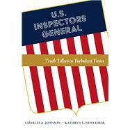 U.S. Inspectors General Truth Tellers in Turbulent Times