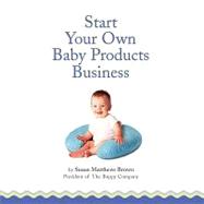 Baby Steps : How to Get Your Baby Business up and Running