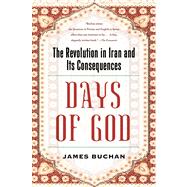 Days of God The Revolution in Iran and Its Consequences,9781416597773