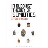 A Buddhist Theory of Semiotics Signs, Ontology, and Salvation in Japanese Esoteric Buddhism