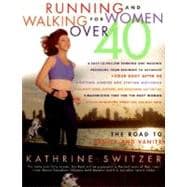 Running and Walking for Women Over 40 The Road to Sanity and Vanity