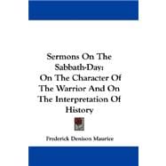 Sermons on the Sabbath-Day : On the Character of the Warrior and on the Interpretation of History