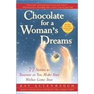Chocolate for a Woman's Dreams 77 Stories to Treasure as You Make Your Wishes Come True
