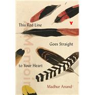 This Red Line Goes Straight to Your Heart A Memoir in Halves