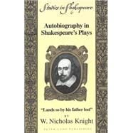 Autobiography in Shakespeare's Plays Vol. 6 : Lands So by His Father Lost