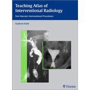 Teaching Atlas of Interventional Radiology : Diagnostic and Therapeutic Angiography