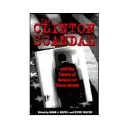 The Clinton Scandal and the Future of American Government,9780878407774