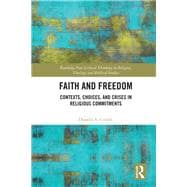 Faith and Freedom: Contexts, Choices, and Crises in Religious Commitments
