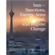 Iran Sanctions, Energy, Arms Control, and Regime Change