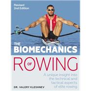 The Biomechanics of Rowing A Unique Insight Into the Technical and Tactical Aspects of Elite Rowing