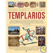 Historia secreta de los caballeros templarios/ Secret history of the Knights Templar