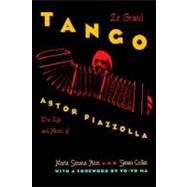 Le Grand Tango; The Life and Music of Astor Piazzolla
