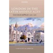 London in the Later Middle Ages Government and People 1200-1500