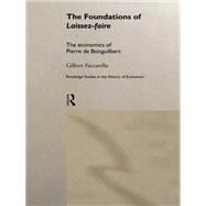The Foundations of 'Laissez-Faire': The Economics of Pierre de Boisguilbert