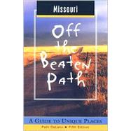 Missouri Off the Beaten Path®; A Guide to Unique Places