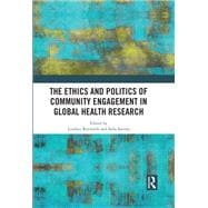The Ethics and Politics of Community Engagement in Global Health Research