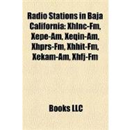 Radio Stations in Baja Californi : Xhlnc-Fm, Xepe-Am, Xeqin-Am, Xhprs-Fm, Xhhit-Fm, Xekam-Am, Xhfj-Fm
