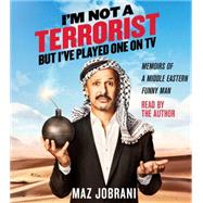 I'm Not a Terrorist, But I've Played One On TV Memoirs of a Middle Eastern Funny Man