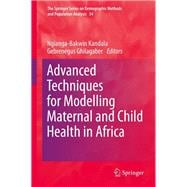 Advanced Techniques for Modelling Maternal and Child Health in Africa