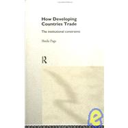 How Developing Countries Trade: The Institutional Constraints