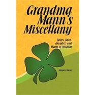 Grandma Mann's Miscellany: Quips Jokes Insights and Words of Wisdom