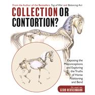 Collection or Contortion? Exposing the Misconceptions and Exploring the Truths of Horse Positioning and Bend