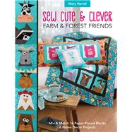 Sew Cute & Clever Farm & Forest Friends Mix & Match 16 Paper-Pieced Blocks, 6 Home Decor Projects