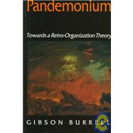 Pandemonium : Towards a Retro-Organization Theory