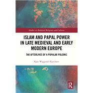 Islam and Papal Power in Late Medieval and Early Modern Europe