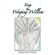 Even the Weeping Willow