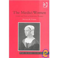 The Medici Women: Gender and Power in Renaissance Florence