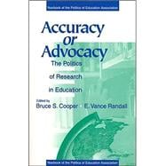 Accuracy or Advocacy?; The Politics of Research in Education