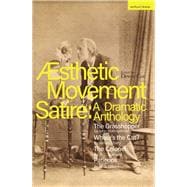 Aesthetic Movement Satire: A Dramatic Anthology