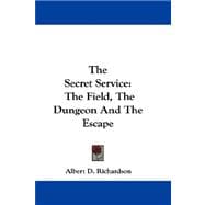 The Secret Service: The Field, the Dungeon and the Escape