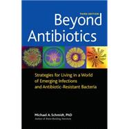 Beyond Antibiotics Strategies for Living in a World of Emerging Infections and Antibiotic-Resistant Bacteria