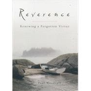 Reverence Renewing a Forgotten Virtue