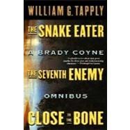 Snake Eater/Seventh Enemy/Close to the Bone A Brady Coyne Omnibus (#13, 14, and 15)