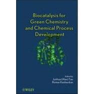 Biocatalysis for Green Chemistry and Chemical Process Development