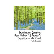 Examination Questions upon Bishop [J.] Pearson's Exposition of the Creed