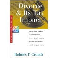 Divorce and Its Tax Impact : How to Claim Head of Household Status, Alimony and Child Support, Innocent Spouse Relief, and Settle Property Issues